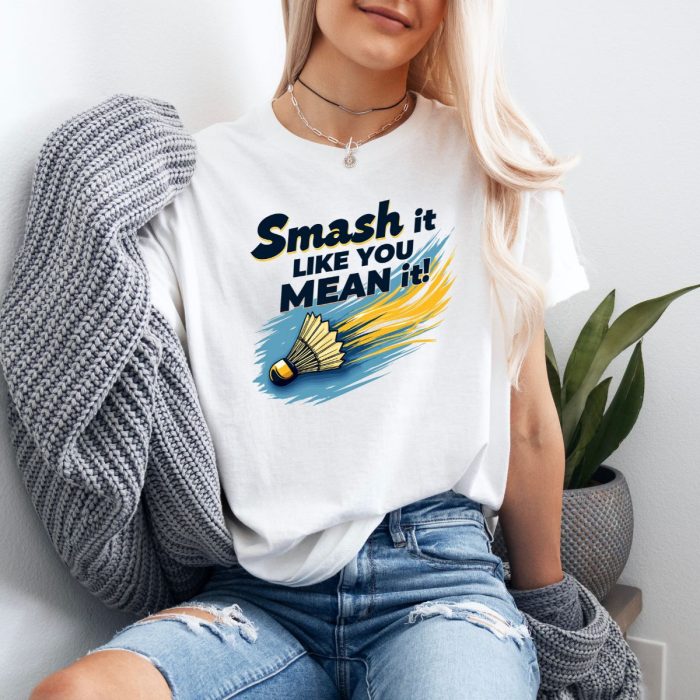 Badminton Lover Tee - Smash Like You Mean It