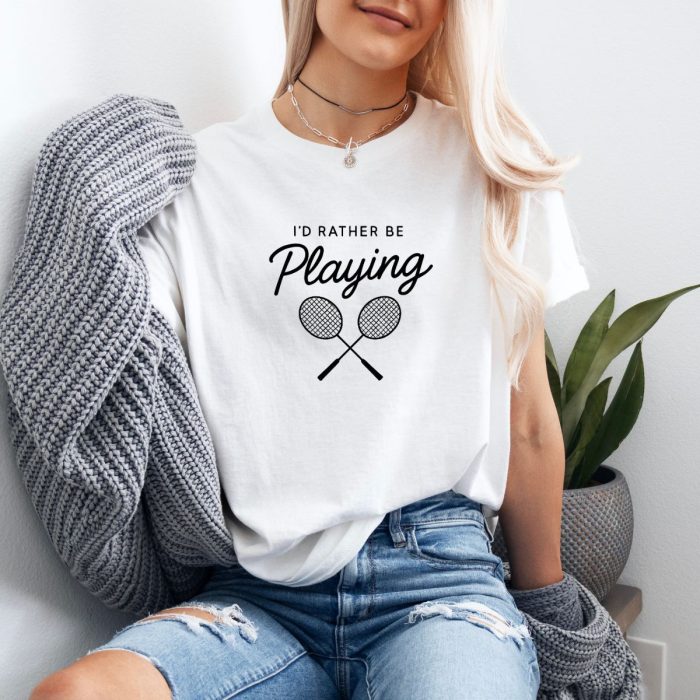 I'd Rather Be Playing Badminton T-Shirt
